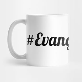 #Evangelist Life Mug